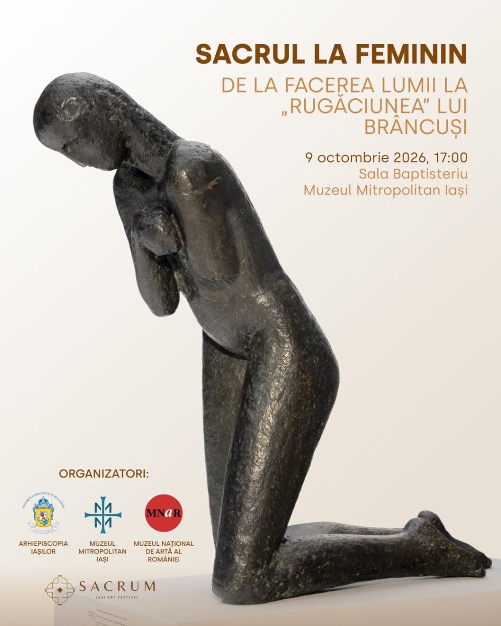 Expoziția „Sacrul la feminin. De la Facerea lumii la «Rugăciunea» lui Brâncuși”